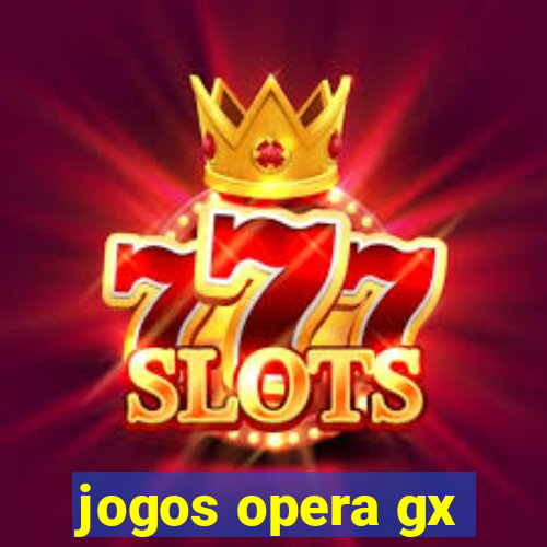 jogos opera gx